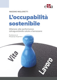 L'occupabilità sostenibile. Ottenere alte performance salvaguardando salute e benessere - Librerie.coop