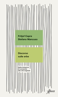 Discorso sulle erbe. Dalla botanica di Leonardo alle reti vegetali - Librerie.coop