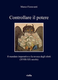 Controllare il potere. Il mandato imperativo e la revoca degli eletti (XVIII-XX secolo) - Librerie.coop