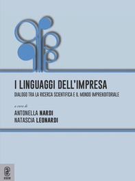 I linguaggi dell'impresa. Dialogo tra la ricerca scientifica e il mondo imprenditoriale - Librerie.coop