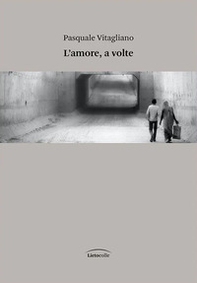 L'amore, a volte - Librerie.coop L'amore, a volte - Librerie.coop