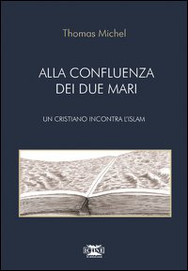 Alla confluenza dei due mari. Un cristiano incontra l'Islam - Librerie.coop Alla confluenza dei due mari. Un cristiano incontra l'Islam - Librerie.coop