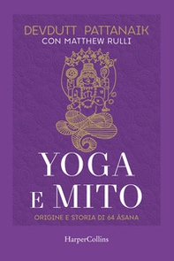Yoga e mito. Origine e storia di 64 asana - Librerie.coop Yoga e mito. Origine e storia di 64 asana - Librerie.coop