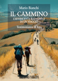 Il cammino. L'avvincente racconto di un viaggio - Librerie.coop