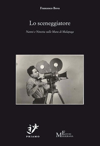 Lo sceneggiatore. Nanni e Ninetta sulle Mura di Malapaga - Librerie.coop