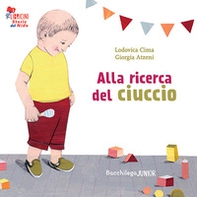 Alla ricerca del ciuccio. Le storie del nido - Librerie.coop