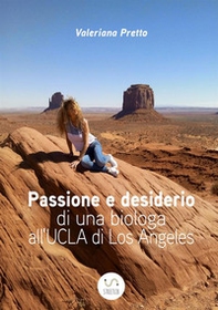 Passione e desiderio di una biologa all'UCLA di Los Angeles - Librerie.coop
