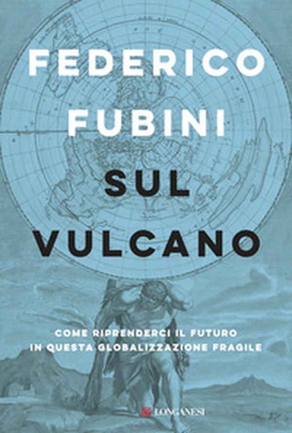 Sul vulcano. Come riprenderci il futuro in questa globalizzazione fragile - Librerie.coop Sul vulcano. Come riprenderci il futuro in questa globalizzazione fragile - Librerie.coop