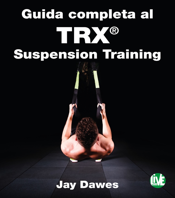 Guida completa al TRX® Suspension Training - Librerie.coop Guida completa al TRX® Suspension Training - Librerie.coop