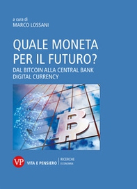 Quale moneta per il futuro? Dal Bitcoin alla Central Bank Digital Currency - Librerie.coop