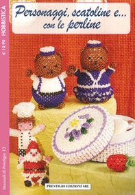 Personaggi, scatoline e... Con le perline. Hobbistica - Librerie.coop