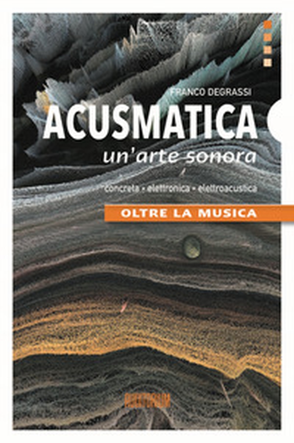Acusmatica. Un'arte sonora. Oltre la musica - Librerie.coop Acusmatica. Un'arte sonora. Oltre la musica - Librerie.coop