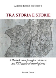 Tra storia e storie. I Rodinò, una famiglia calabrese dal XVI secolo ai nostri giorni - Librerie.coop Tra storia e storie. I Rodinò, una famiglia calabrese dal XVI secolo ai nostri giorni - Librerie.coop