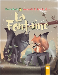Bufo-Bufo racconta le favole di... La Fontaine - Librerie.coop