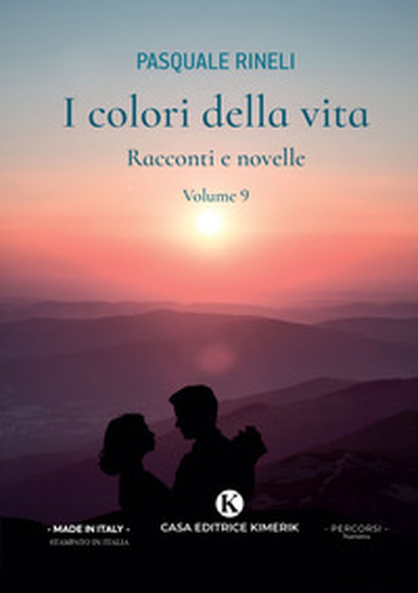 I colori della vita. Racconti e novelle - Vol. 9 - Librerie.coop I colori della vita. Racconti e novelle - Vol. 9 - Librerie.coop