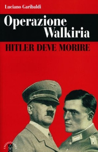 Operazione Walkiria. Hitler deve morire - Librerie.coop