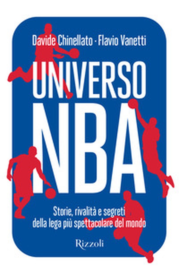 Universo NBA. Storie, rivalità e segreti della lega più spettacolare del mondo - Librerie.coop