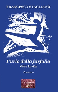 L'urlo della farfalla. Oltre la vita - Librerie.coop L'urlo della farfalla. Oltre la vita - Librerie.coop