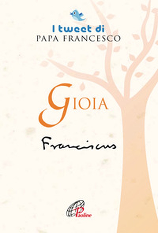 Gioia. I tweet di papa Francesco - Librerie.coop Gioia. I tweet di papa Francesco - Librerie.coop