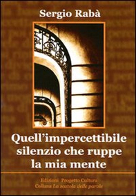 Quell'impercettibile silenzio che ruppe la mia mente - Librerie.coop