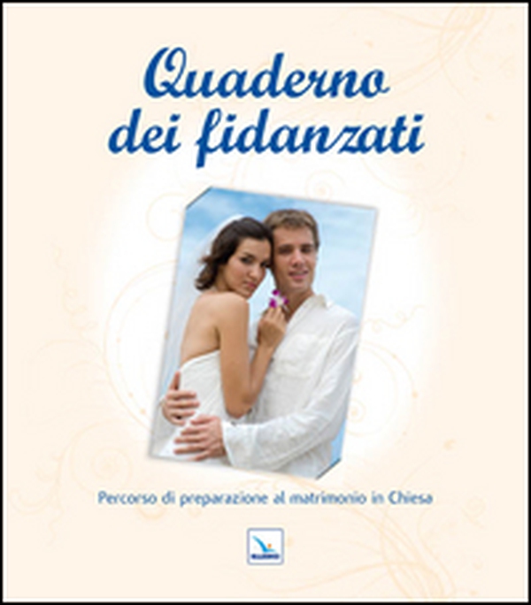Quaderno dei fidanzati. Percorso di preparazione al matrimonio in chiesa - Librerie.coop Quaderno dei fidanzati. Percorso di preparazione al matrimonio in chiesa - Librerie.coop