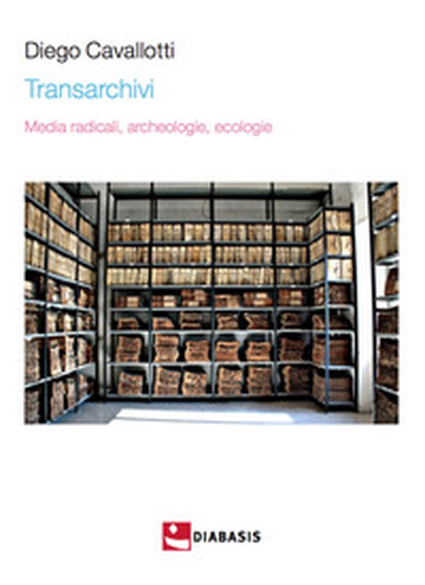 Transarchivi. Media radicali, archeologie, ecologie - Librerie.coop Transarchivi. Media radicali, archeologie, ecologie - Librerie.coop