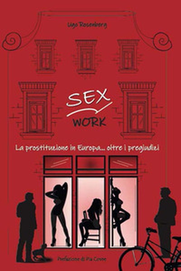 Sex work. La prostituzione in Europa... oltre i pregiudizi - Librerie.coop Sex work. La prostituzione in Europa... oltre i pregiudizi - Librerie.coop