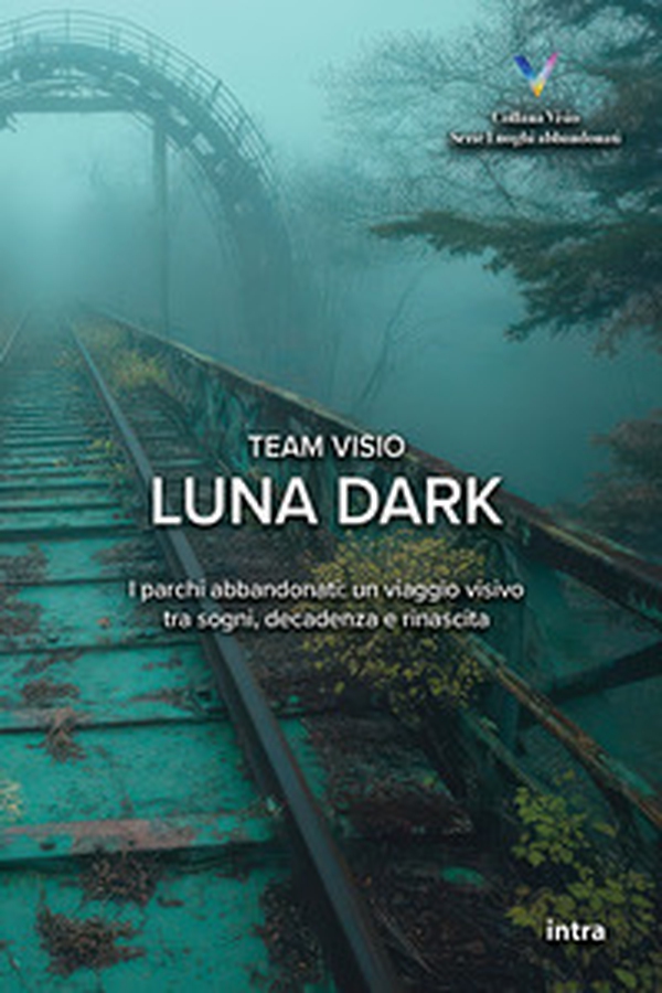 Luna dark. I parchi abbandonati: un viaggio visivo tra sogni, decadenza e rinascita - Librerie.coop Luna dark. I parchi abbandonati: un viaggio visivo tra sogni, decadenza e rinascita - Librerie.coop