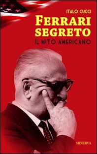 Ferrari segreto. Il mito americano - Librerie.coop