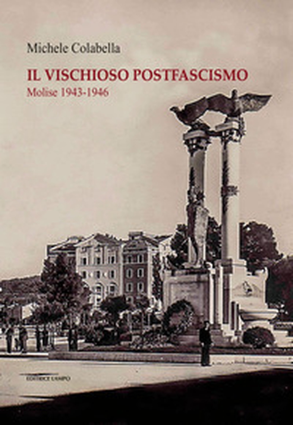 Il vischioso postfascismo. Molise 1943-1946 - Librerie.coop Il vischioso postfascismo. Molise 1943-1946 - Librerie.coop
