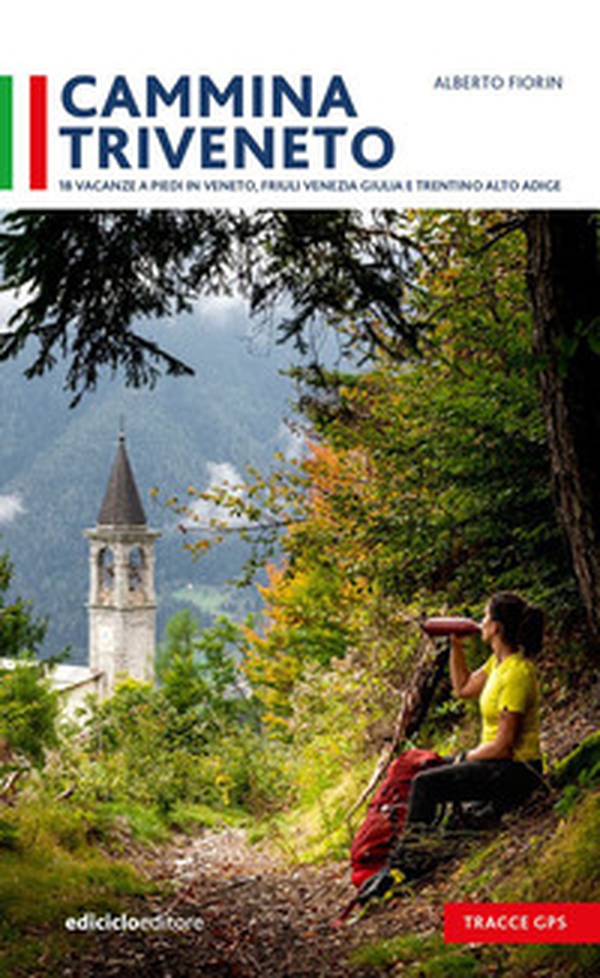 Cammina Triveneto. 18 vacanze a piedi in Veneto, Friuli Venezia Giulia e Trentino Alto Adige - Librerie.coop Cammina Triveneto. 18 vacanze a piedi in Veneto, Friuli Venezia Giulia e Trentino Alto Adige - Librerie.coop