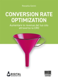 Conversion Rate Optimization. Aumentare le revenue del tuo sito attraverso la CRO - Librerie.coop