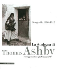 La Sardegna di Thomas Ashby. Fotografie 1906-1912. Paesaggi archeologia comunità - Librerie.coop La Sardegna di Thomas Ashby. Fotografie 1906-1912. Paesaggi archeologia comunità - Librerie.coop
