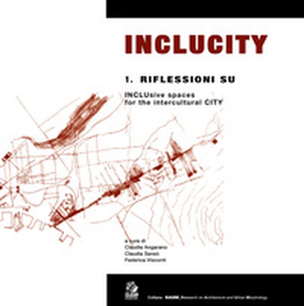 Inclucity. Riflessioni su inclusive spaces - Vol. 1 - Librerie.coop Inclucity. Riflessioni su inclusive spaces - Vol. 1 - Librerie.coop