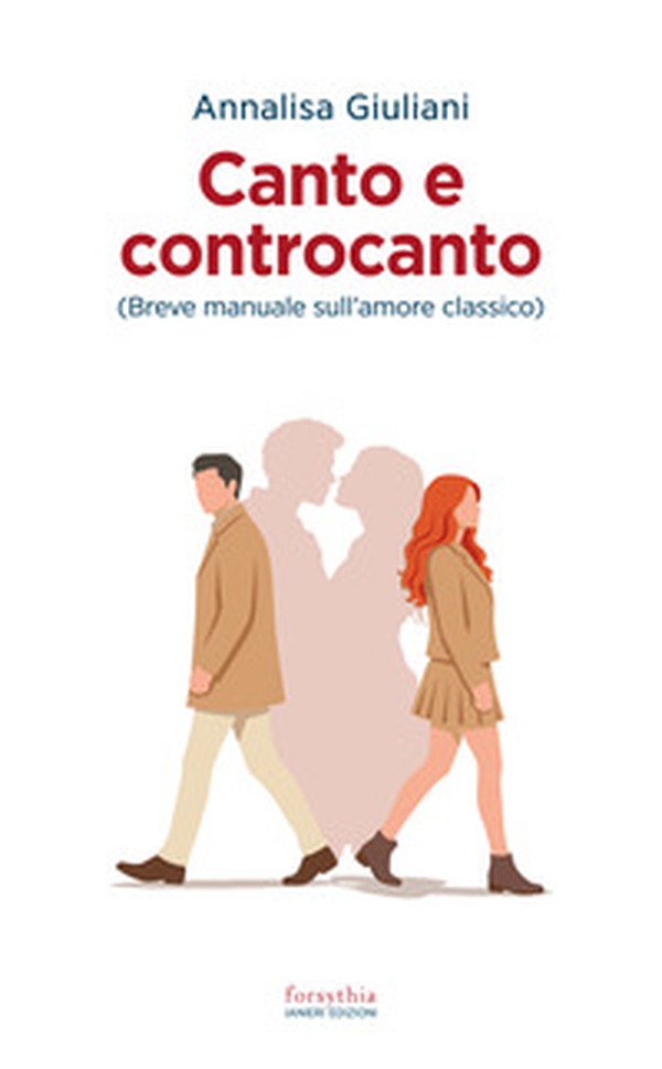 Canto e controcanto. Breve manuale sull'amore classico - Librerie.coop