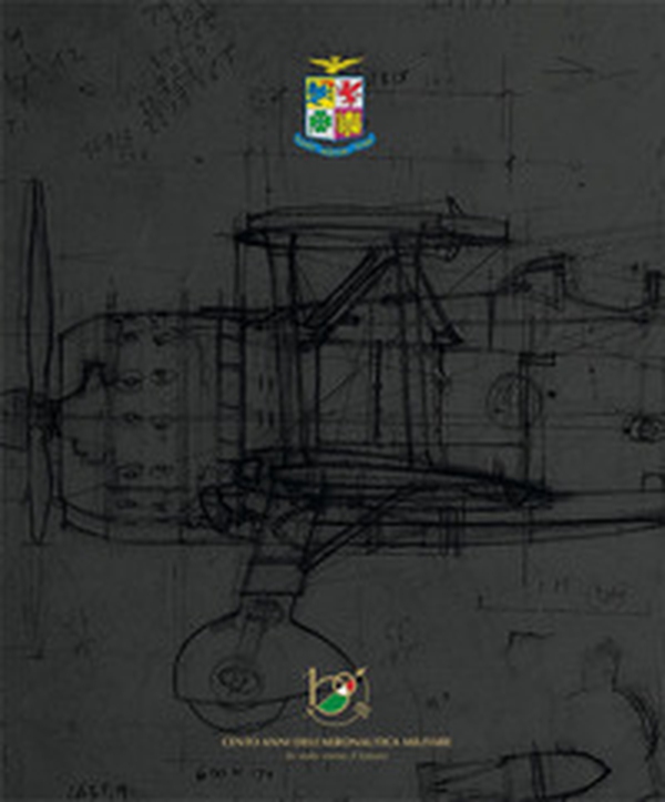 Cento anni dell'aeronautica militare. In volo verso il futuro - Librerie.coop Cento anni dell'aeronautica militare. In volo verso il futuro - Librerie.coop