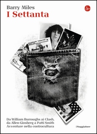 I Settanta. Da William Burroughs ai Clash, da Allen Ginsberg a Patti Smith. Avventure nella controcultura - Librerie.coop I Settanta. Da William Burroughs ai Clash, da Allen Ginsberg a Patti Smith. Avventure nella controcultura - Librerie.coop