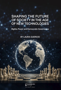 Shaping the future of society in the age of new technologies. Rights, power and democratic governance - Librerie.coop