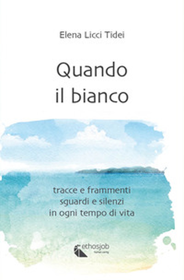 Quando il bianco. Tracce e frammenti, sguardi e silenzi in ogni tempo di vita - Librerie.coop Quando il bianco. Tracce e frammenti, sguardi e silenzi in ogni tempo di vita - Librerie.coop
