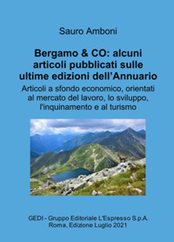 Bergamo & CO: alcuni articoli pubblicati sulle ultime edizioni dell'Annuario. Articoli a sfondo economico, orientati al mercato del lavoro, lo sviluppo, l'inquinamento e al turismo - Librerie.coop Bergamo & CO: alcuni articoli pubblicati sulle ultime edizioni dell'Annuario. Articoli a sfondo economico, orientati al mercato del lavoro, lo sviluppo, l'inquinamento e al turismo - Librerie.coop