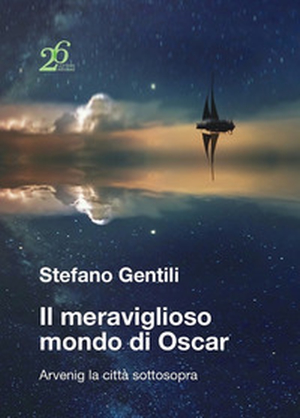 Il meraviglioso mondo di Oscar. Arvenig la città sottosopra - Librerie.coop Il meraviglioso mondo di Oscar. Arvenig la città sottosopra - Librerie.coop