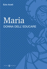 Maria donna dell'educare - Librerie.coop