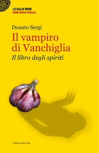 Il vampiro di Vanchiglia. Il libro degli spiriti - Librerie.coop