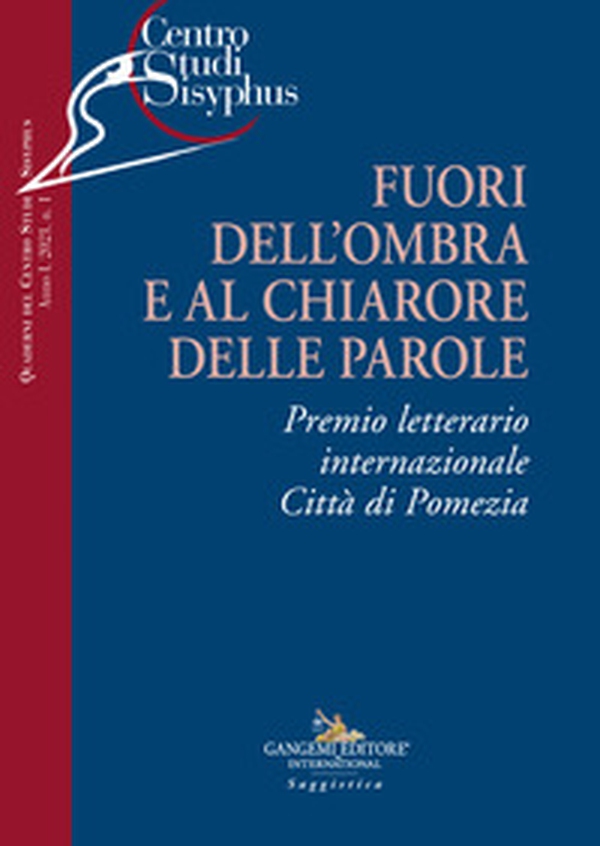 Fuori dell'ombra e al chiarore delle parole. Premio letterario internazionale città di Pomezia - Librerie.coop Fuori dell'ombra e al chiarore delle parole. Premio letterario internazionale città di Pomezia - Librerie.coop