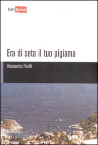 Era di seta il tuo pigiama - Librerie.coop Era di seta il tuo pigiama - Librerie.coop