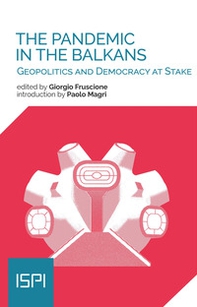 The pandemic in the Balkans. Geopolitcs and democracy at stake - Librerie.coop