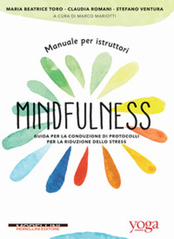 Manuale per istruttori mindfulness. Guida per la conduzione di protocolli per la riduzione dello stress - Librerie.coop Manuale per istruttori mindfulness. Guida per la conduzione di protocolli per la riduzione dello stress - Librerie.coop