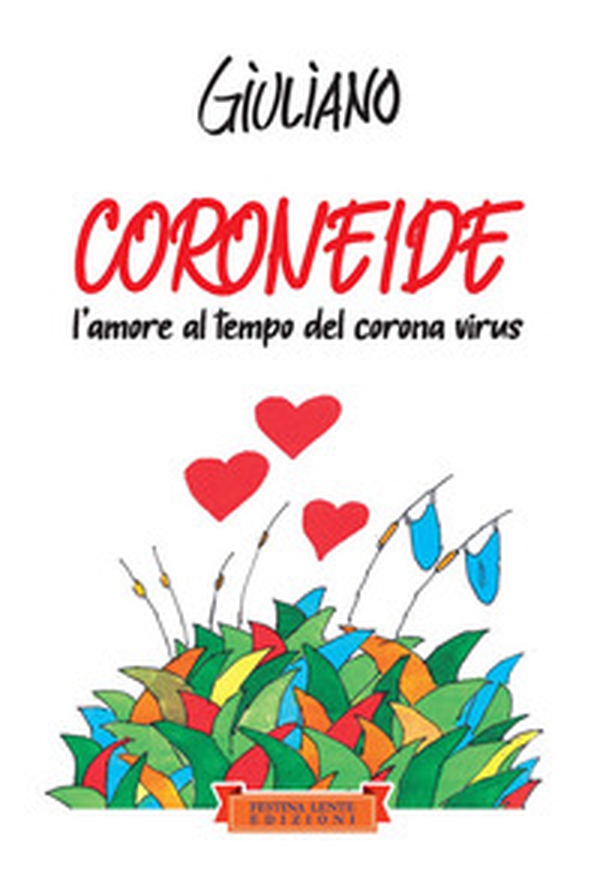Coroneide. L'amore al tempo del corona virus - Librerie.coop Coroneide. L'amore al tempo del corona virus - Librerie.coop