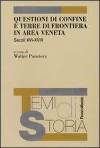 Questioni di confine e terre di frontiera in area veneta. Secoli XVI-XVIII - Librerie.coop