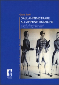 Dall'amministrare all'amministrazione. Le aziende nell'organizzazione statuale del Regno di Sardegna (1717-1853) - Librerie.coop